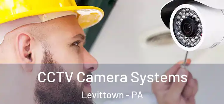CCTV Camera Systems Levittown - PA