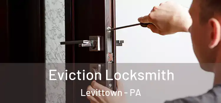 Eviction Locksmith Levittown - PA