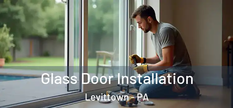 Glass Door Installation Levittown - PA