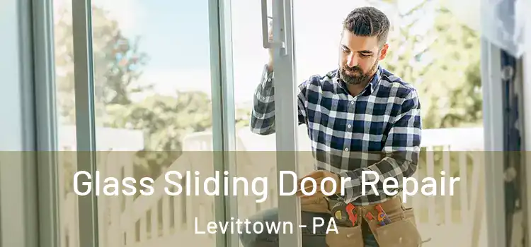 Glass Sliding Door Repair Levittown - PA