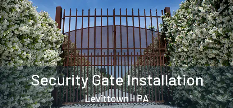 Security Gate Installation Levittown - PA
