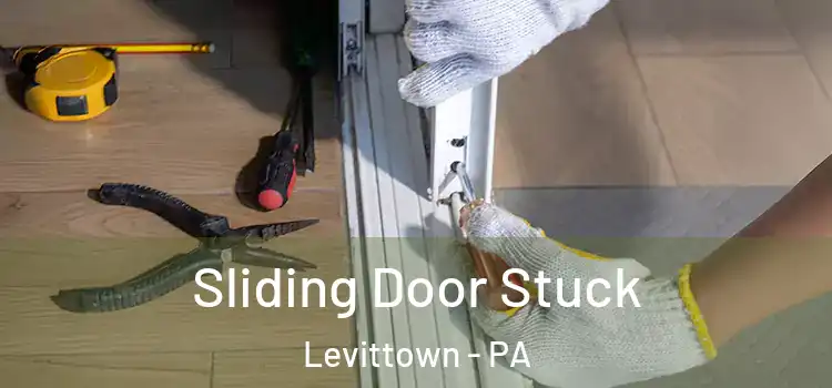 Sliding Door Stuck Levittown - PA