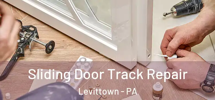 Sliding Door Track Repair Levittown - PA